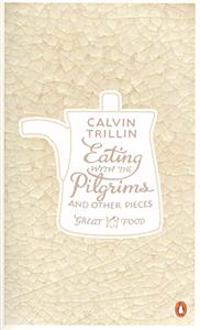 Eating With the Pilgrims and Other Pieces