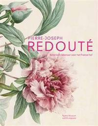 Pierre-Joseph Redoute: Botanical Artist to the Court of France