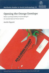 Opening the Orange Envelope Reform and Responsibility in the Remaking of the Swedish National Pension System