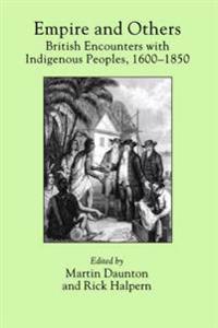 Empire and Others: British Encounters with Indigenous Peoples, 1600-1850