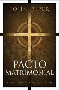 Pacto Matrimonial: Perspectiva Temporal y Eterna = This Momentary Marriage