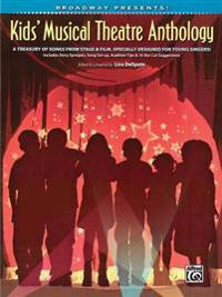 Broadway Presents! Kids' Musical Theatre Anthology: A Treasury of Songs from Stage & Film, Specially Designed for Young Singers!
