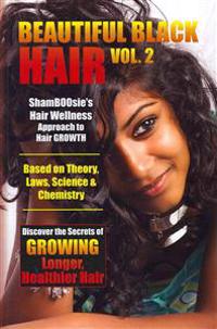 Beautiful Black Hair Volume #2: Discover the Secrets of Growing Longer Healthier Hair