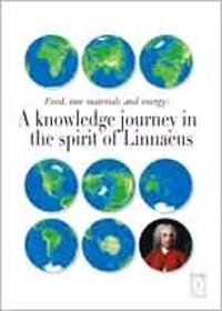 Food, raw materials and energy : A knowledge journey in the spirit of Linnaeus
