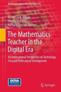 The Mathematics Teacher in the Digital Era