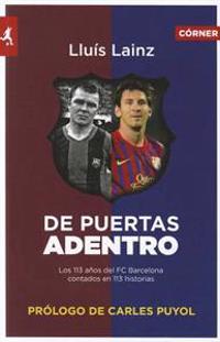 De Puertas Adentro: Los 113 Anos del FC Barcelona Contados en 113 Historias