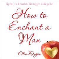 How to Enchant a Man