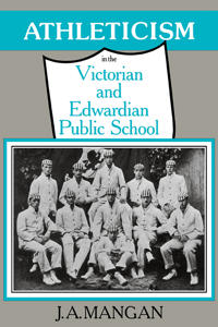 Athleticism In The Victorian And Edwardian Public School