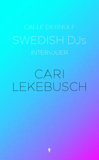 Swedish DJs - intervjuer : Cari Lekebusch