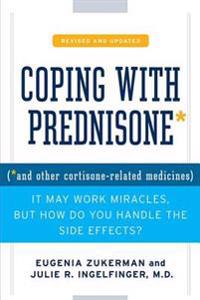 Coping with Prednisone: And Other Cortisone-Related Medicines