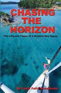 Chasing the Horizon: The Life and Times of a Modern Sea Gypsy
