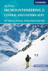 Alpine Ski Mountaineering, Volume 2: Central and Eastern Alps