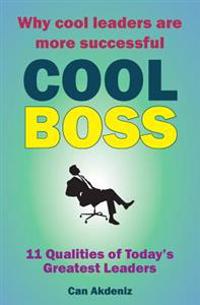 Cool Boss: Master 11 Qualities of Today's Greatest Leaders