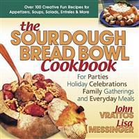 The Sourdough Bread Bowl Cookbook