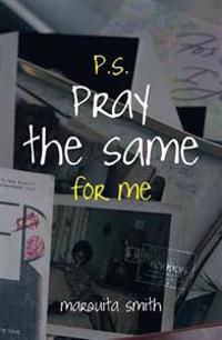P.S. Pray the Same for Me