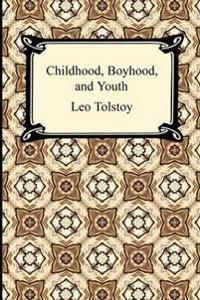 Childhood, Boyhood, and Youth