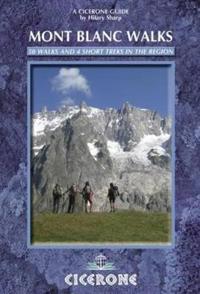 Cicerone Guide: Mont Blank Walks: 50 Best Walks and 4 Short Treks