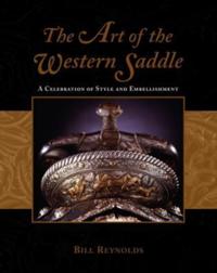 The Art of the Western Saddle: A Celebration of Style & Embellishment