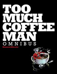 Too Much Coffee Man Omnibus