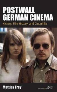 Postwall German Cinema: History, Film History and Cinephilia