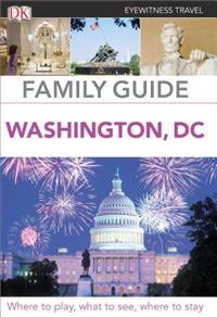 DK Eyewitness Travel Family Guide: Washington, D.C.