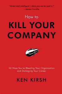 How to Kill Your Company