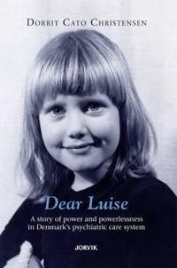 Dear Luise: A Story of Power and Powerlessness in Denmark's Psychiatric Care System