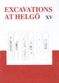 Excavations at Helgö XV : Weapon Investigations: Helgö and the Swedish Hinterland