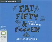 Fat, Fifty & F***ed!: A Fast & Furious Novel