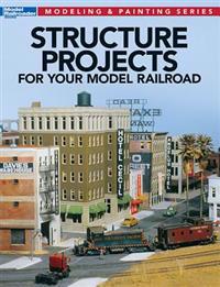 Structure Projects for Your Model Railroad
