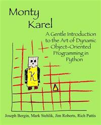 Monty Karel: A Gentle Introduction to the Art of Object-Oriented Programming in Python