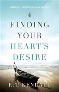 Finding Your Heart's Desire: Ambition, Motivation and True Success