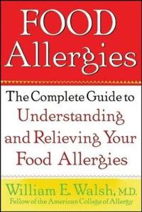 Food Allergies: The Complete Guide to Understanding and Relieving Your Food Allergies
