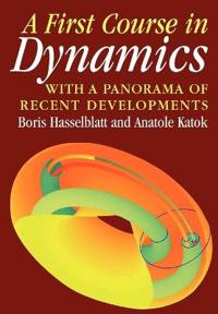 A First Course in Dynamics With a Panorama of Recent Developments