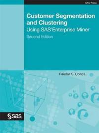 Customer Segmentation and Clustering Using SAS Enterprise Miner