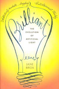 Brilliant: The Evolution of Artificial Light