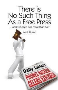 There Is No Such Thing As a Free Press