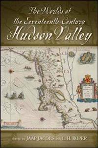 The Worlds of the Seventeenth-century Hudson Valley