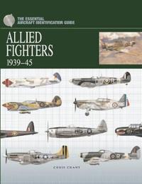 The Essential Aircraft Identification Guide: Allied Fighters 1939-1945