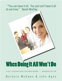 When Doing It All Won't Do: A Self-Coaching Guide for Career Women--Workbook Edition