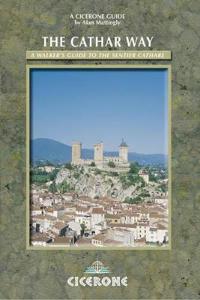 The Cathar Way: A Walkers Guide to the Sentier Cathare, a Trail Linking Cathar Castles in Southern France