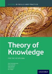 Theory of Knowledge Skills and Practice: Oxford Ib Diploma Programme