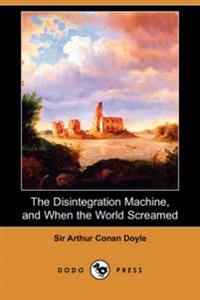 The Disintegration Machine, and When the World Screamed