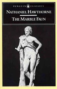 The Marble Faun: Or, the Romance of Monte Beni