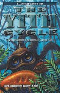 The Yith Cycle: Lovecraftian Tales of the Great Race and Time Travel