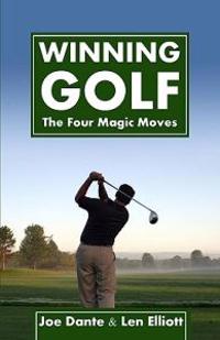 Winning Golf: The 4 Magic Moves