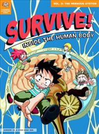Survive! Inside the Human Body, Volume 3: The Nervous System