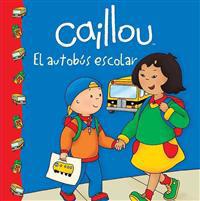 Caillou el Autobus Escolar = Caillou the School Bus