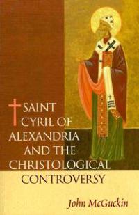 Saint Cyril of Alexandria and the Christological Controversy