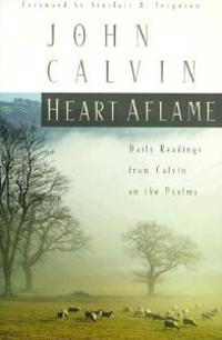 Heart Aflame: Daily Readings from Calvin on the Psalms